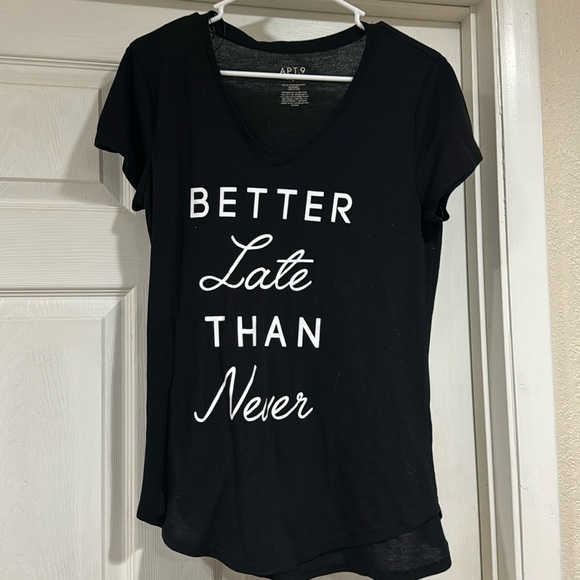 Tops - Better late than never tshirt